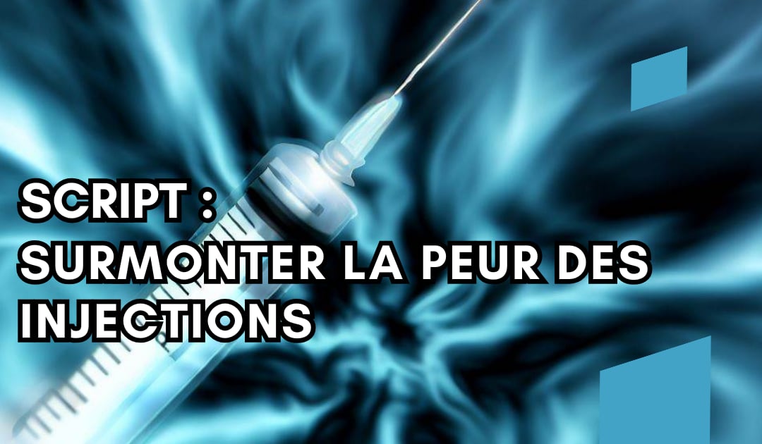 Script D Hypnose Pour Surmonter La Peur Des Injections Mes Scripts