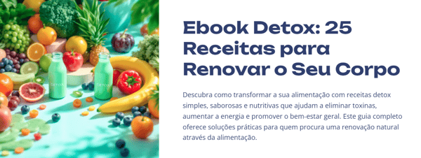 E-book 25 Receitas Detox - 📖 25 Receitas Detox: Limpe Seu Corpo, Aumente Sua Energia e Emagreça com Saúde!