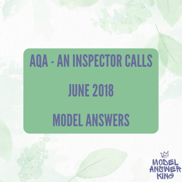 An Inspector Calls Model Answer Pack - AQA 2018 | Model Answer King