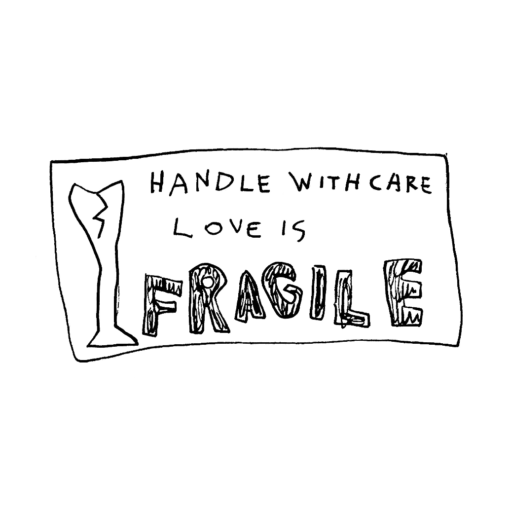 love is FRAGILE handle with care