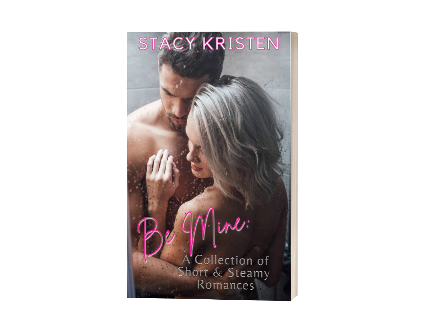 Be Mine: A Collection of Short & Steamy Romances