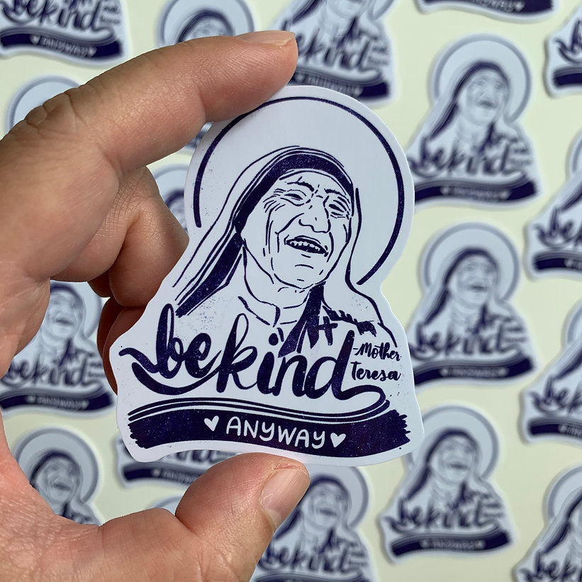 Be Kind (Mother Teresa)