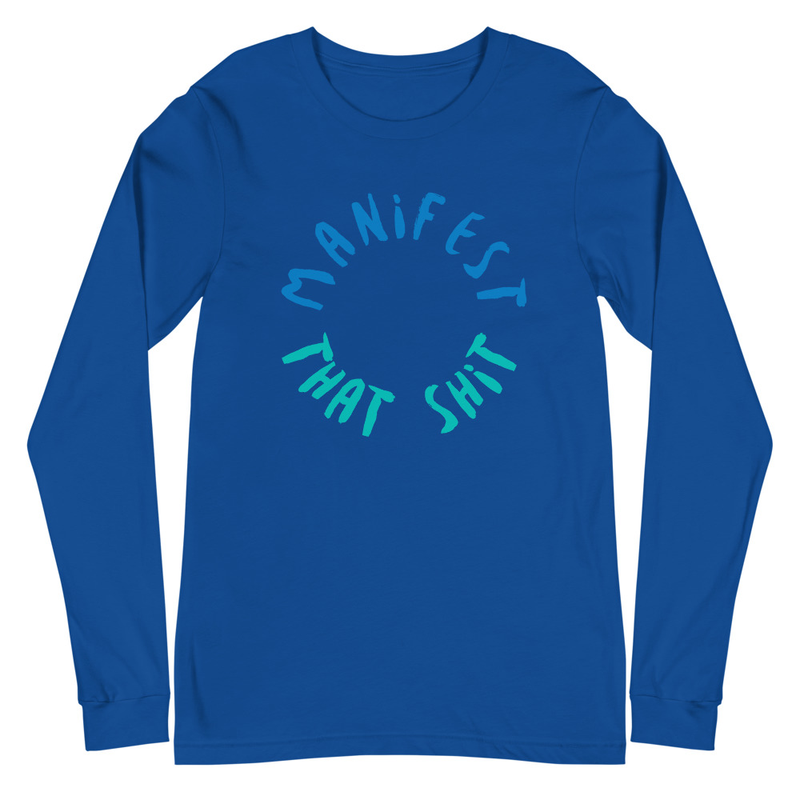Manifest That Shit Long Sleeve T-Shirt XS-2X