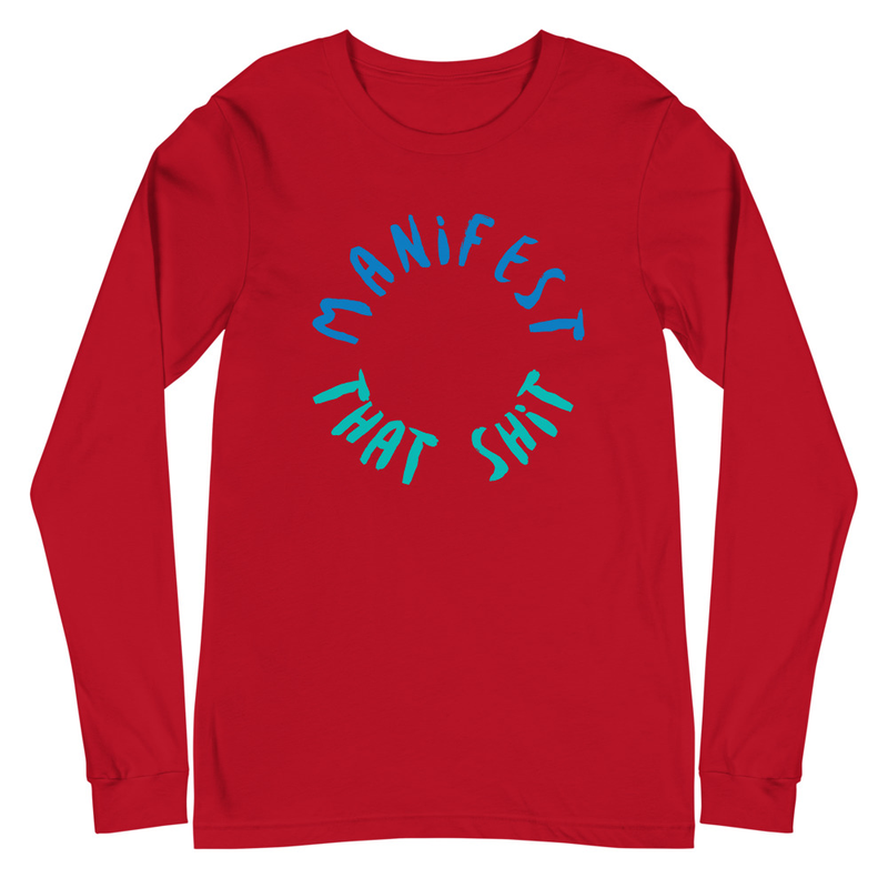 Manifest That Shit Long Sleeve T-Shirt XS-2X