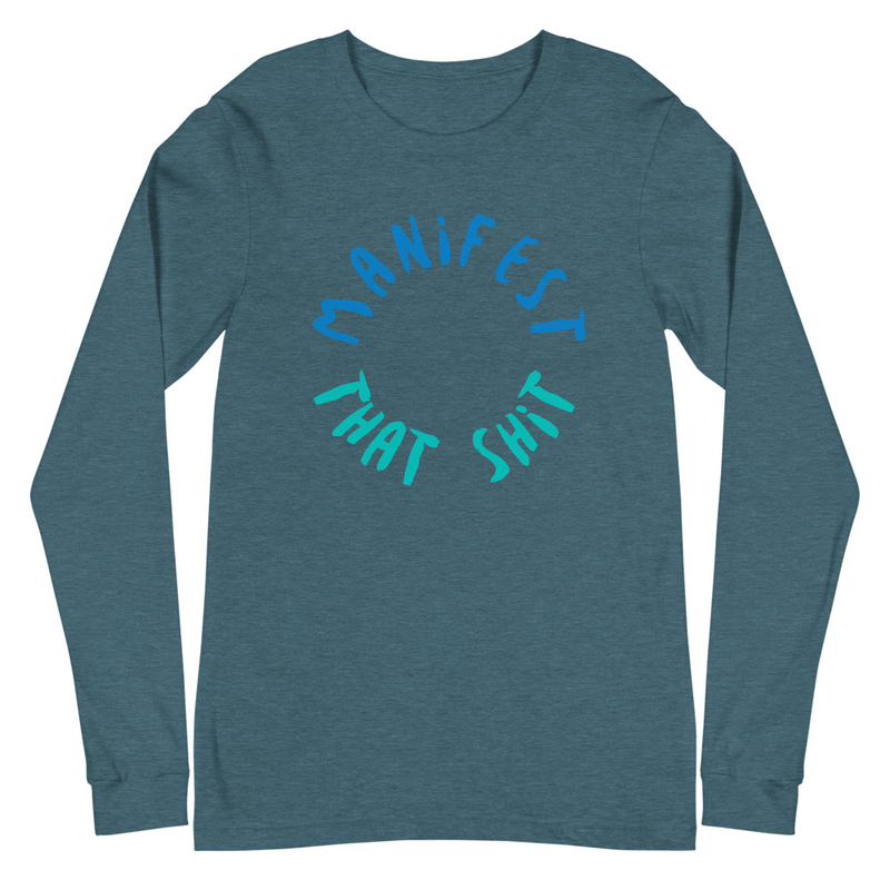 Manifest That Shit Long Sleeve T-Shirt XS-2X