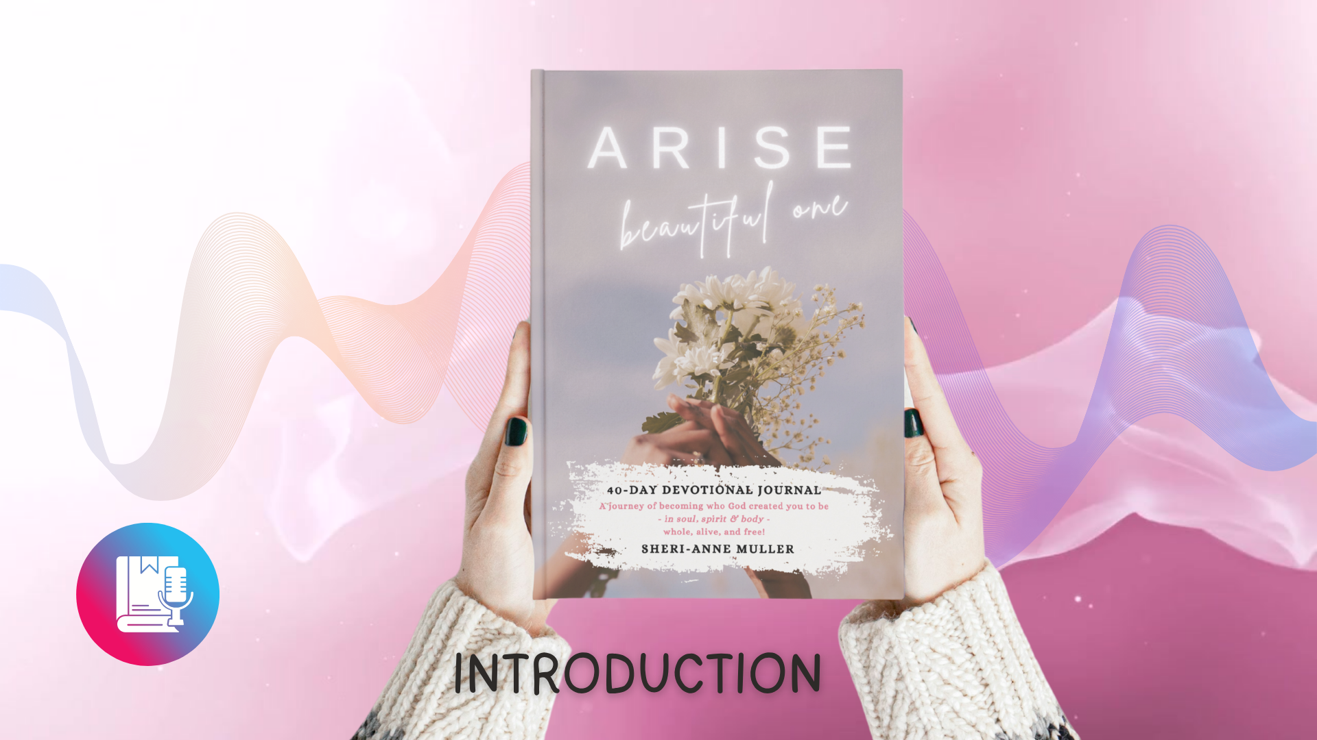 INTRODUCTION Arise Beautiful One (Audiobook)