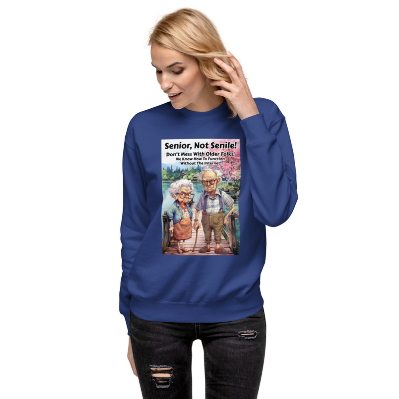Senior not senile unisex sweatshirt