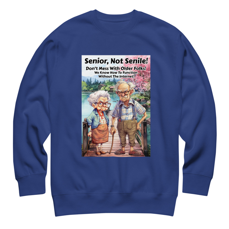 Senior Not Senile unisex sweatshirt