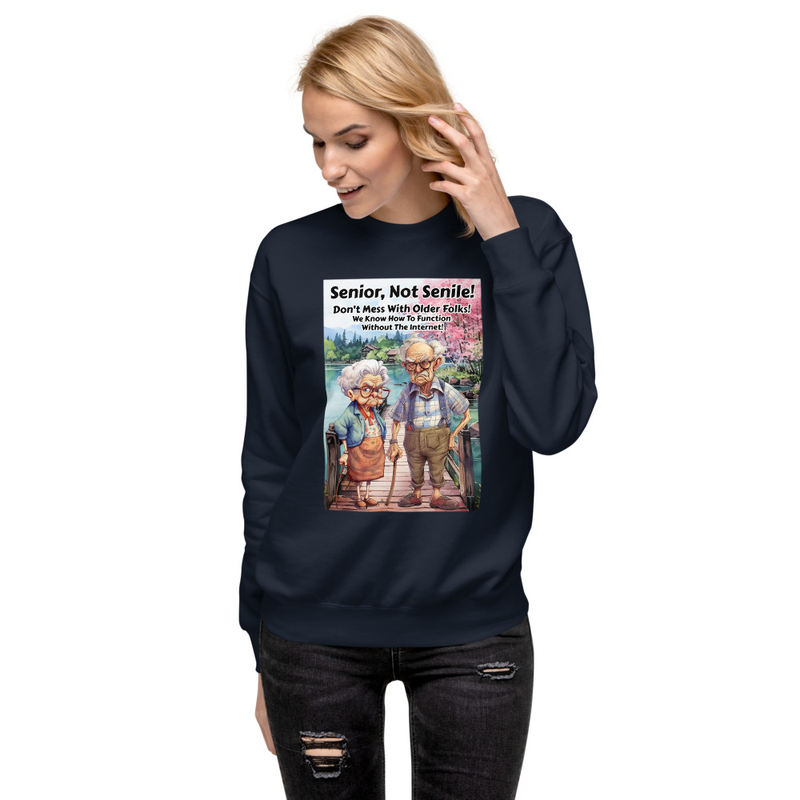 Senior not senile unisex sweatshirt