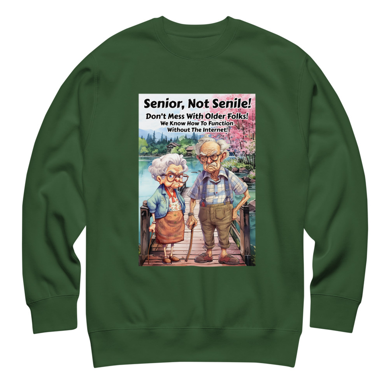 Senior Not Senile unisex sweatshirt