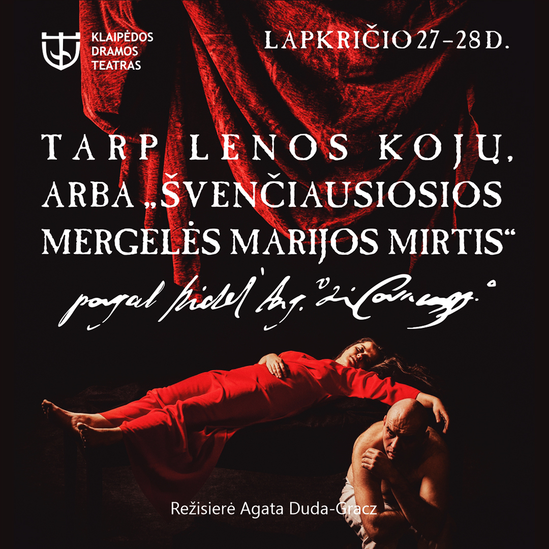 TARP LENOS KOJŲ, ARBA „ŠVENČIAUSIOSIOS MERGELĖS MARIJOS MIRTIS“ PAGAL MIKELANDŽELĄ KARAVADŽĄ. P. DOMŠAIČIO GALERIJA, KLAIPĖDOS DRAMOS TEATRAS IR JO UŽKULISIAI.