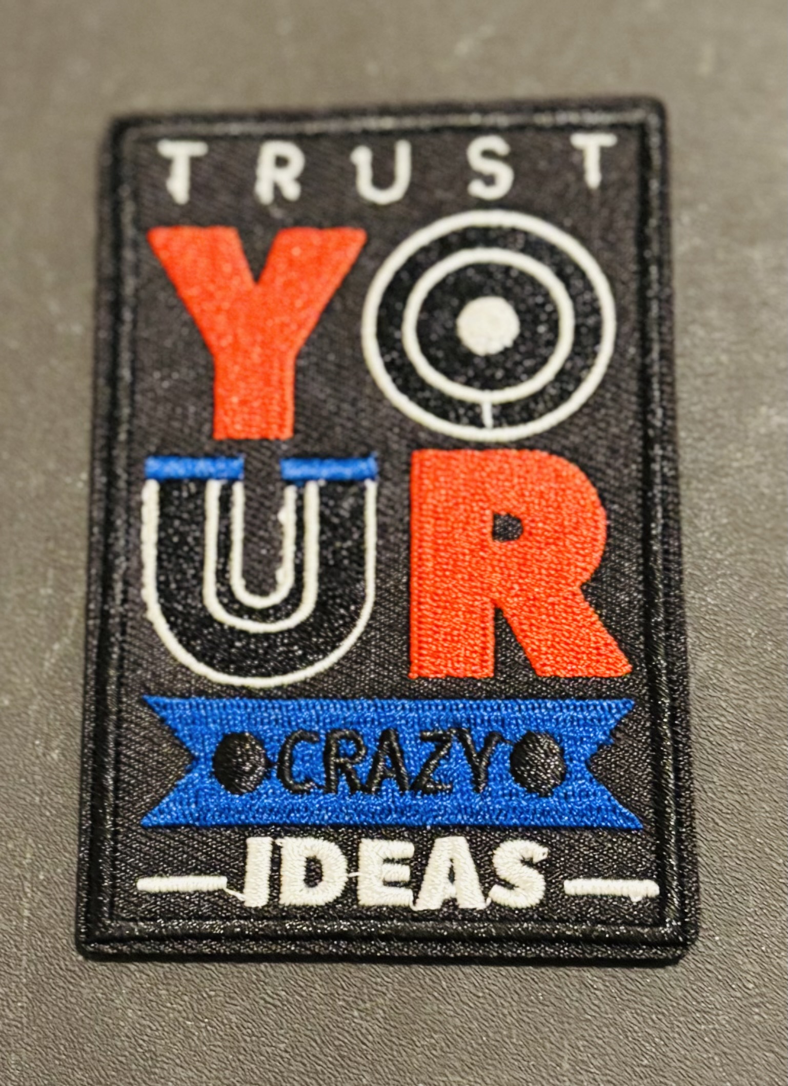 Trust Your Crazy Ideas Iron On Embroidered Motivation Patch