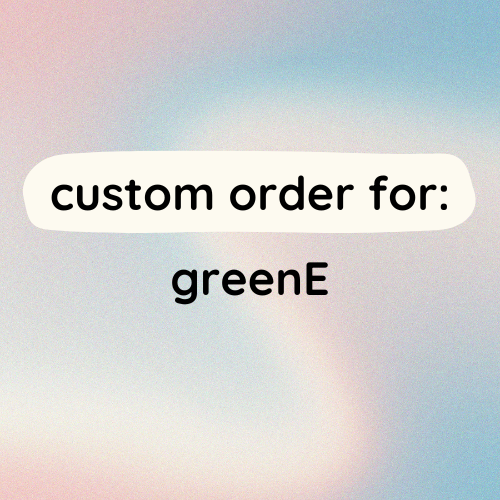 custom for GreenE