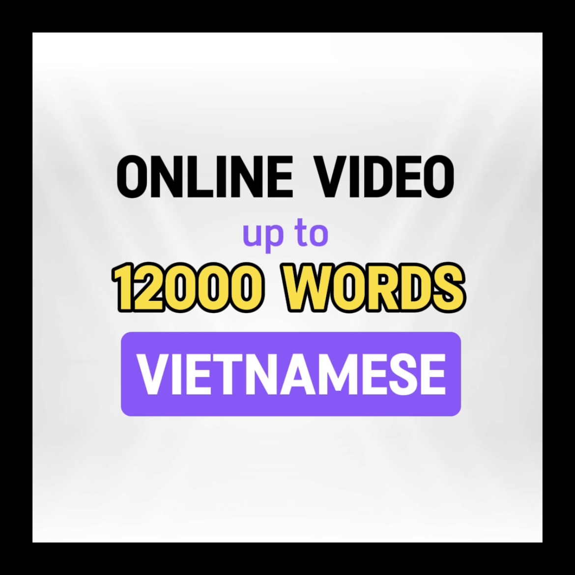 Online Video - Max 12000 Words (VN)