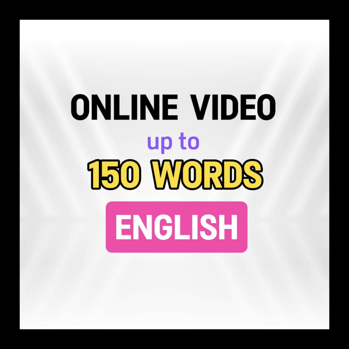Online Video - Max 150 Words (EN)