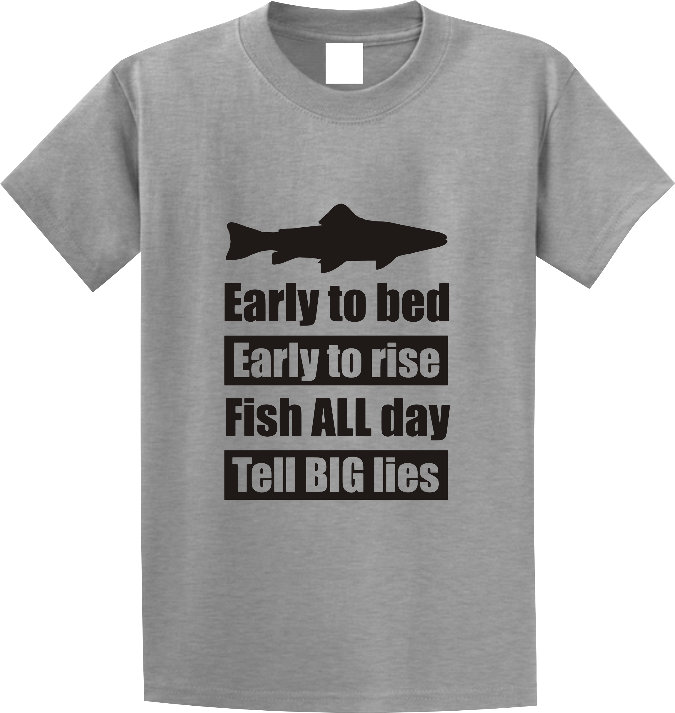 Early bed early rise fish all day tell big lies