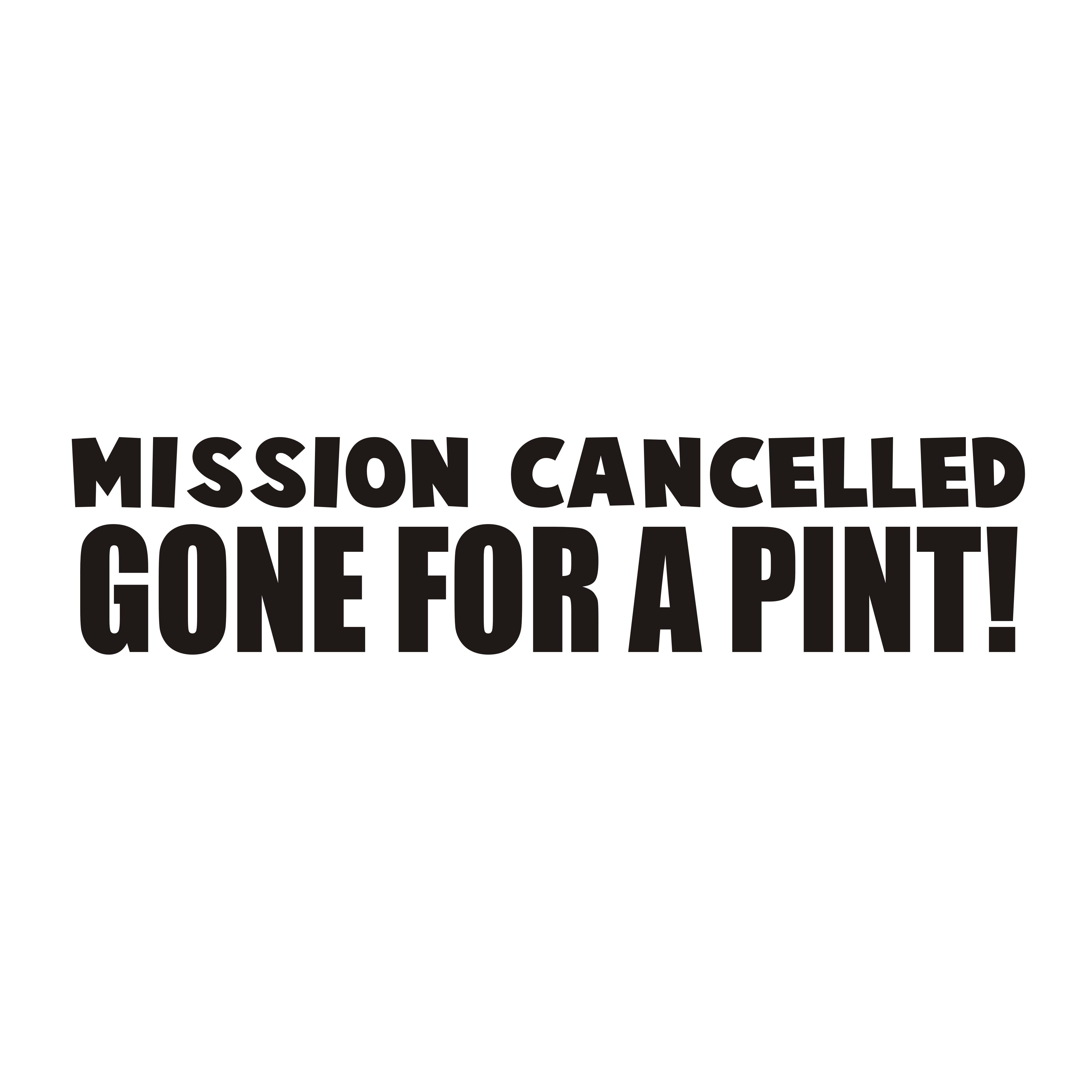 025 Mission cancelled gone for a pint