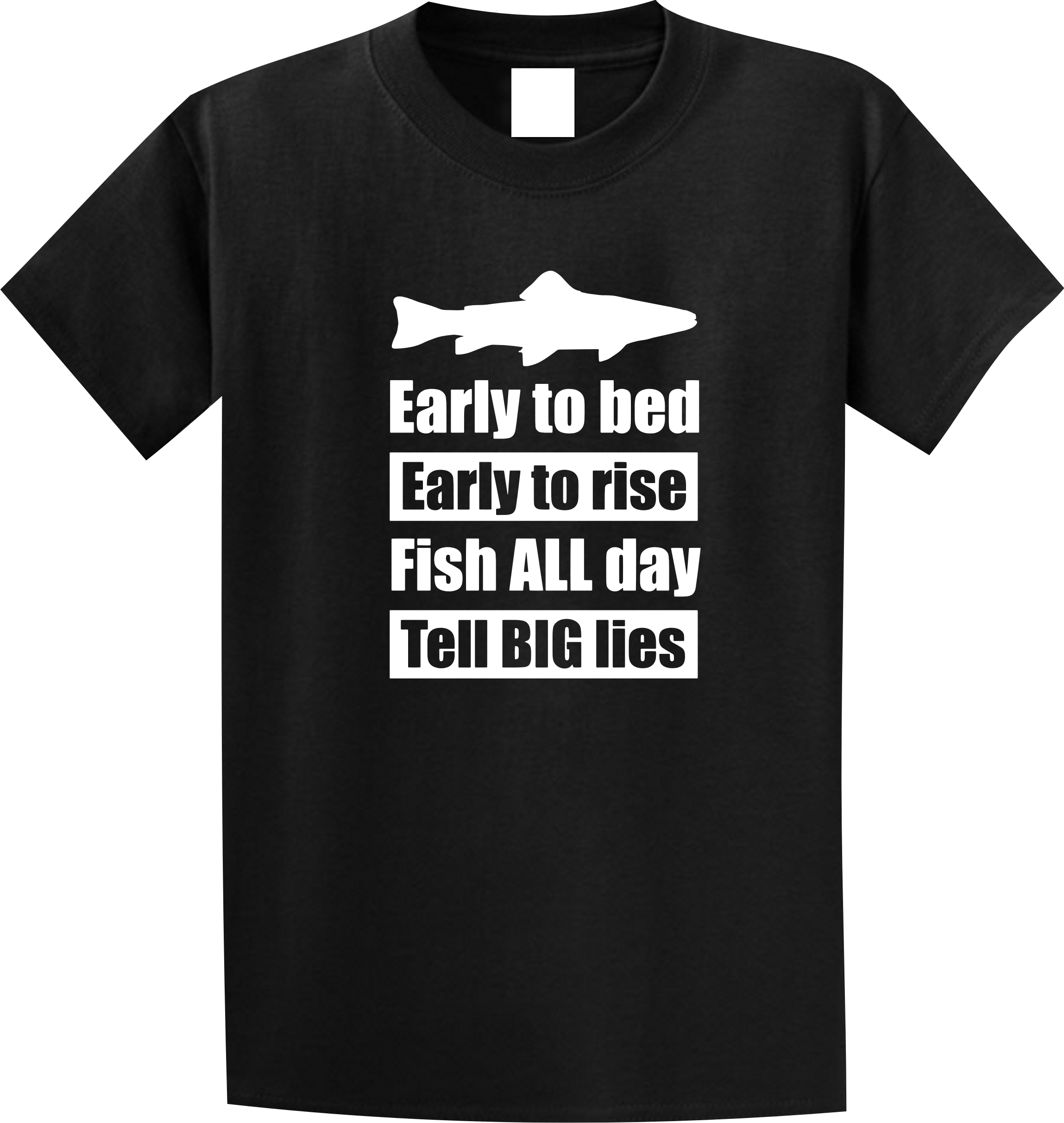 Early bed early rise fish all day tell big lies