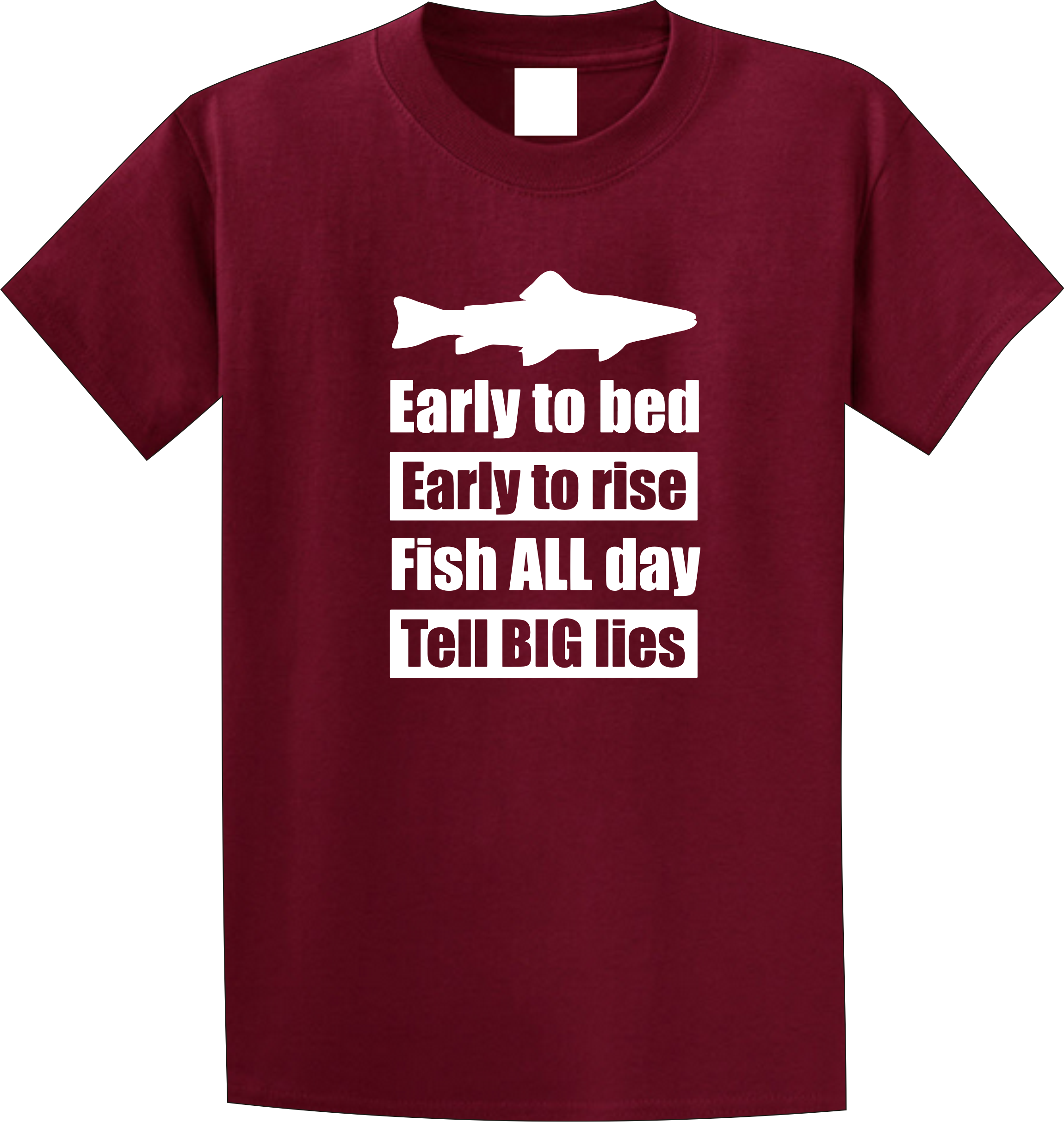 Early bed early rise fish all day tell big lies