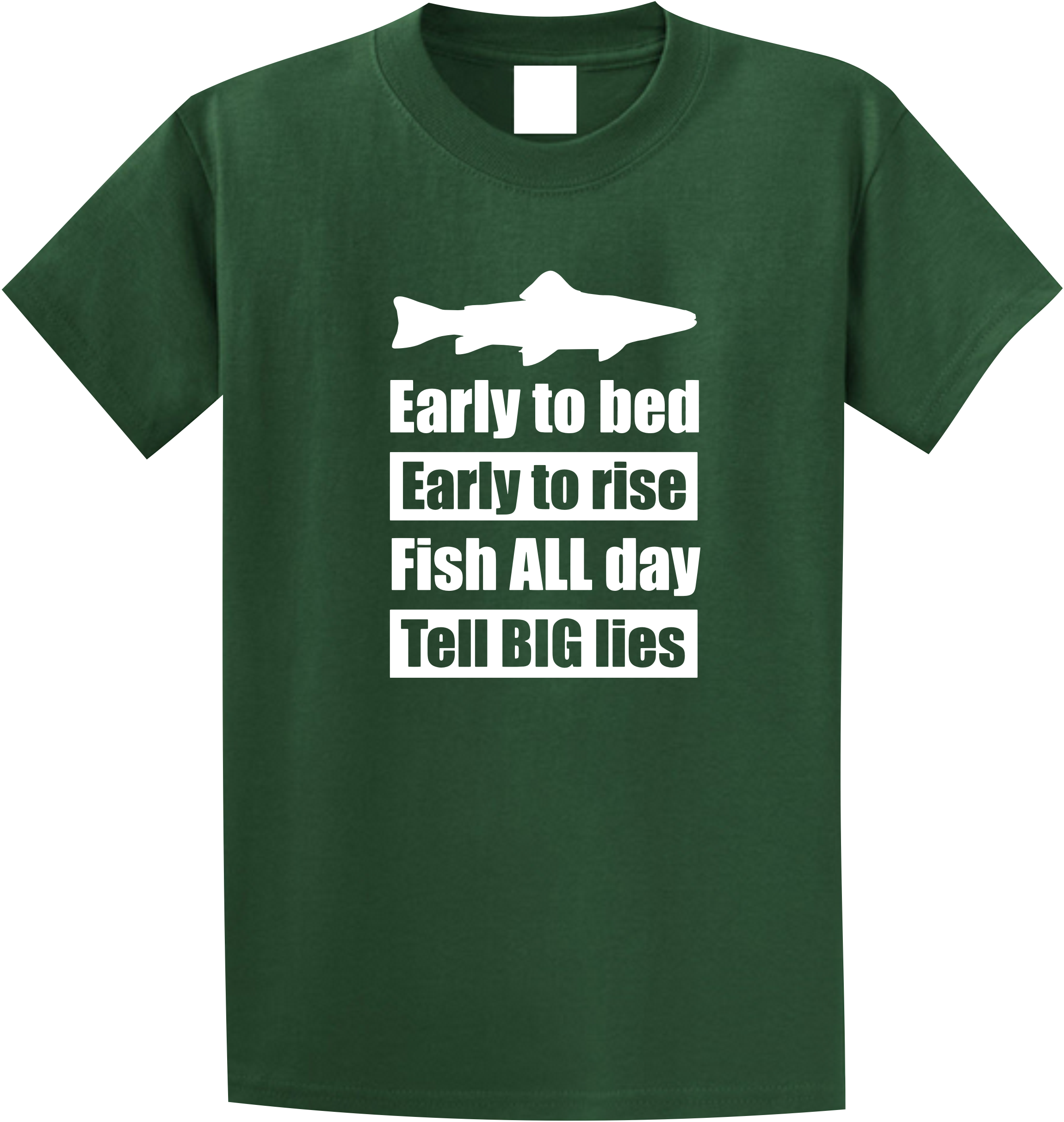 Early bed early rise fish all day tell big lies