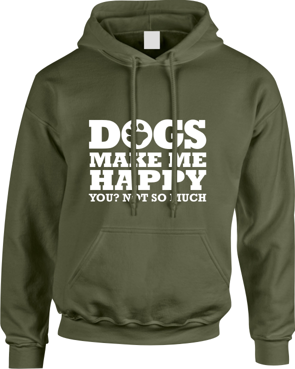 Dogs Make me happy You not so much