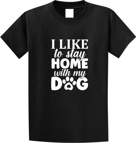I like to stay home with my dog