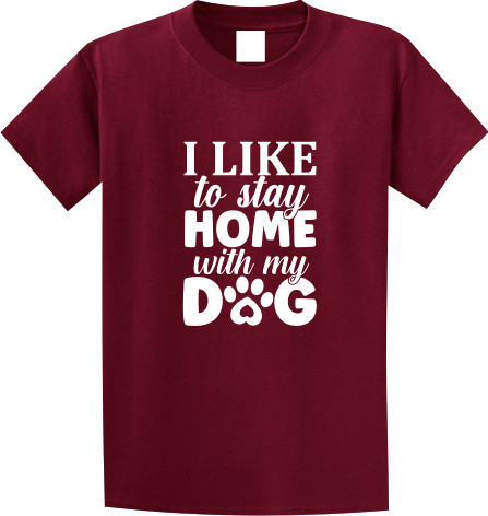 I like to stay home with my dog
