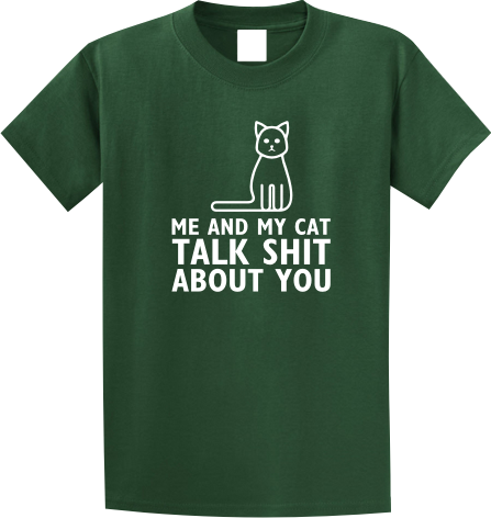 Me and my cat talk shit about you