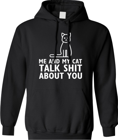Me and my cat talk shit about you