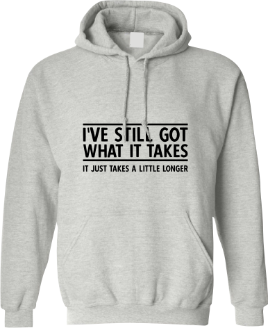 I've still got what it takes