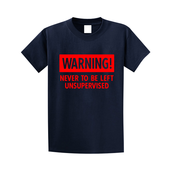 Warning Never to be Left Unsupervised