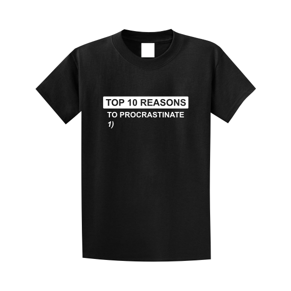 Top 10 Reasons to Procrastinate