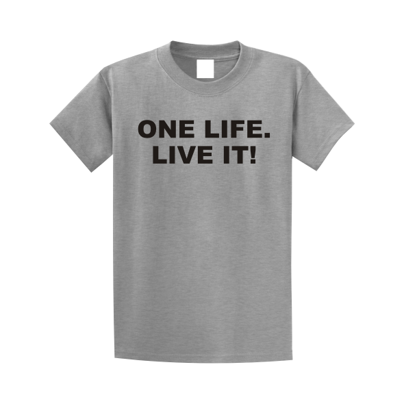 One Life Live It!
