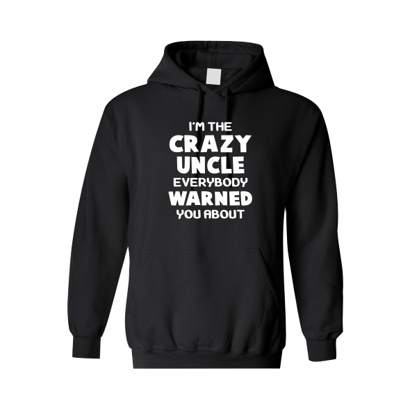 I'm the Crazy Uncle Everybody Warned You About