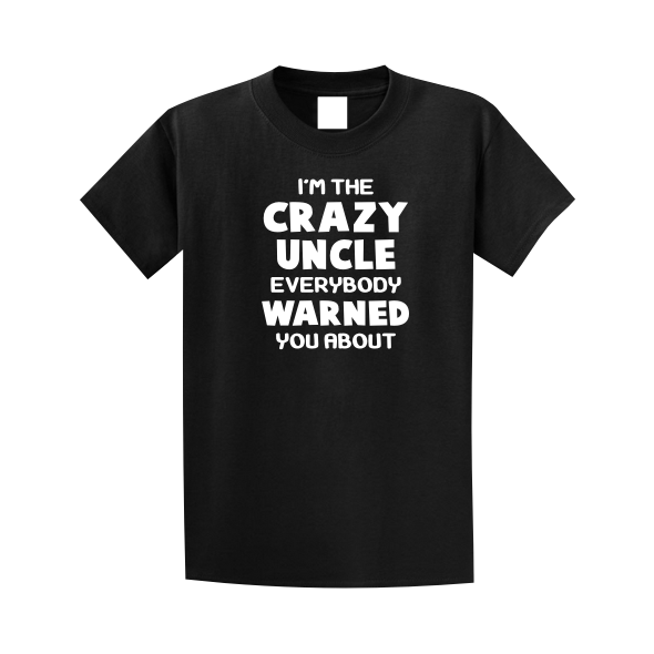 I'm the Crazy Uncle Everybody Warned You About