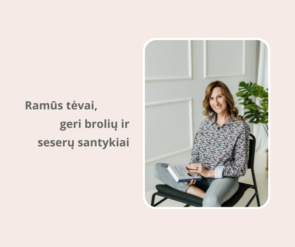 Ramūs tėvai, geri brolių ir seserų santykiai
