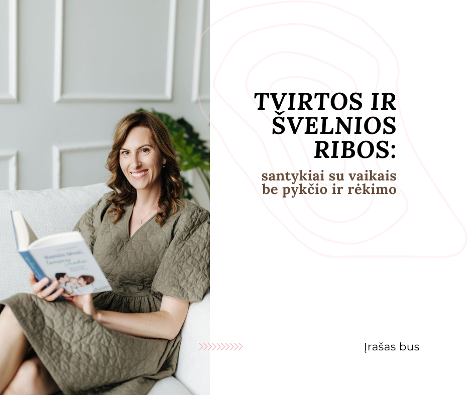 Tvirtos ir švelnios ribos: santykiai su vaikais be pykčio ir rėkimo