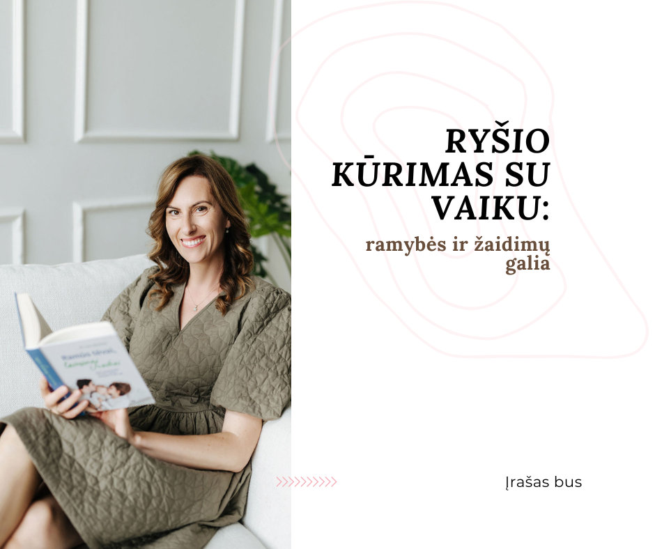 Ryšio kūrimas su vaiku: ramybės ir žaidimų galia