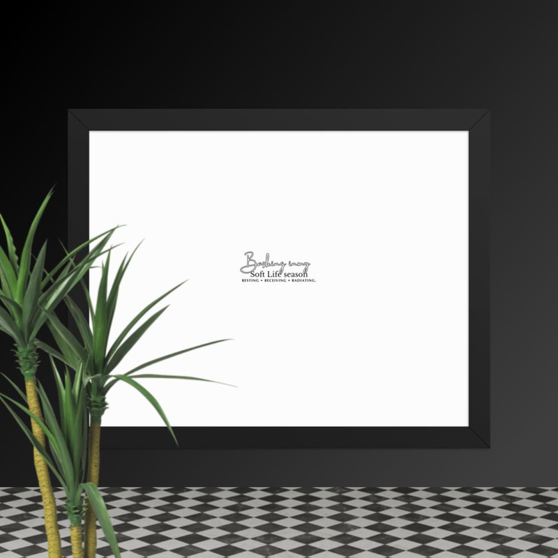 Basking in my Soft Life season frame poster