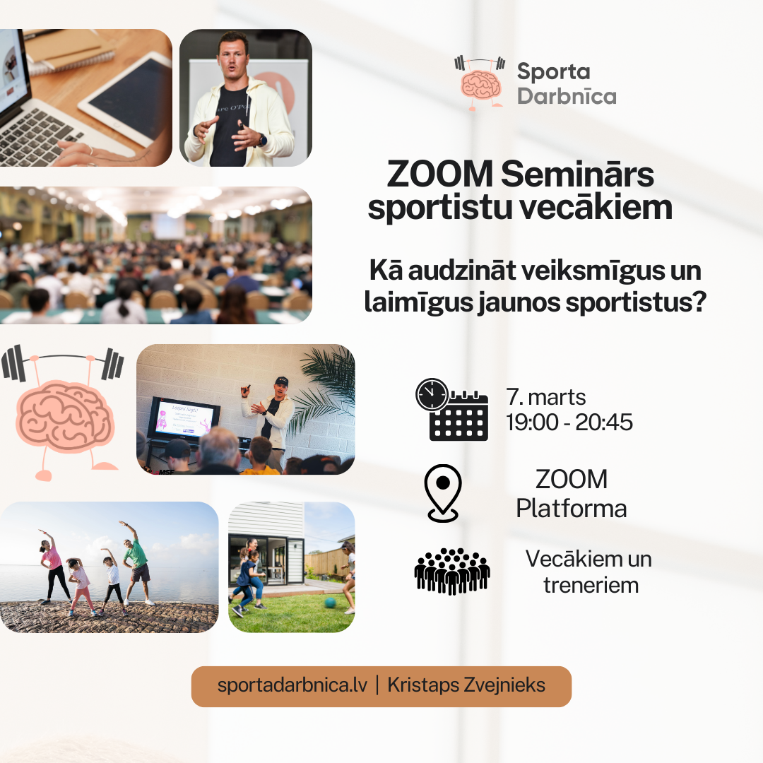 (7. marts 2024) ZOOM Seminārs "Kā audzināt veiksmīgus un laimīgus jaunos sportistus?" 