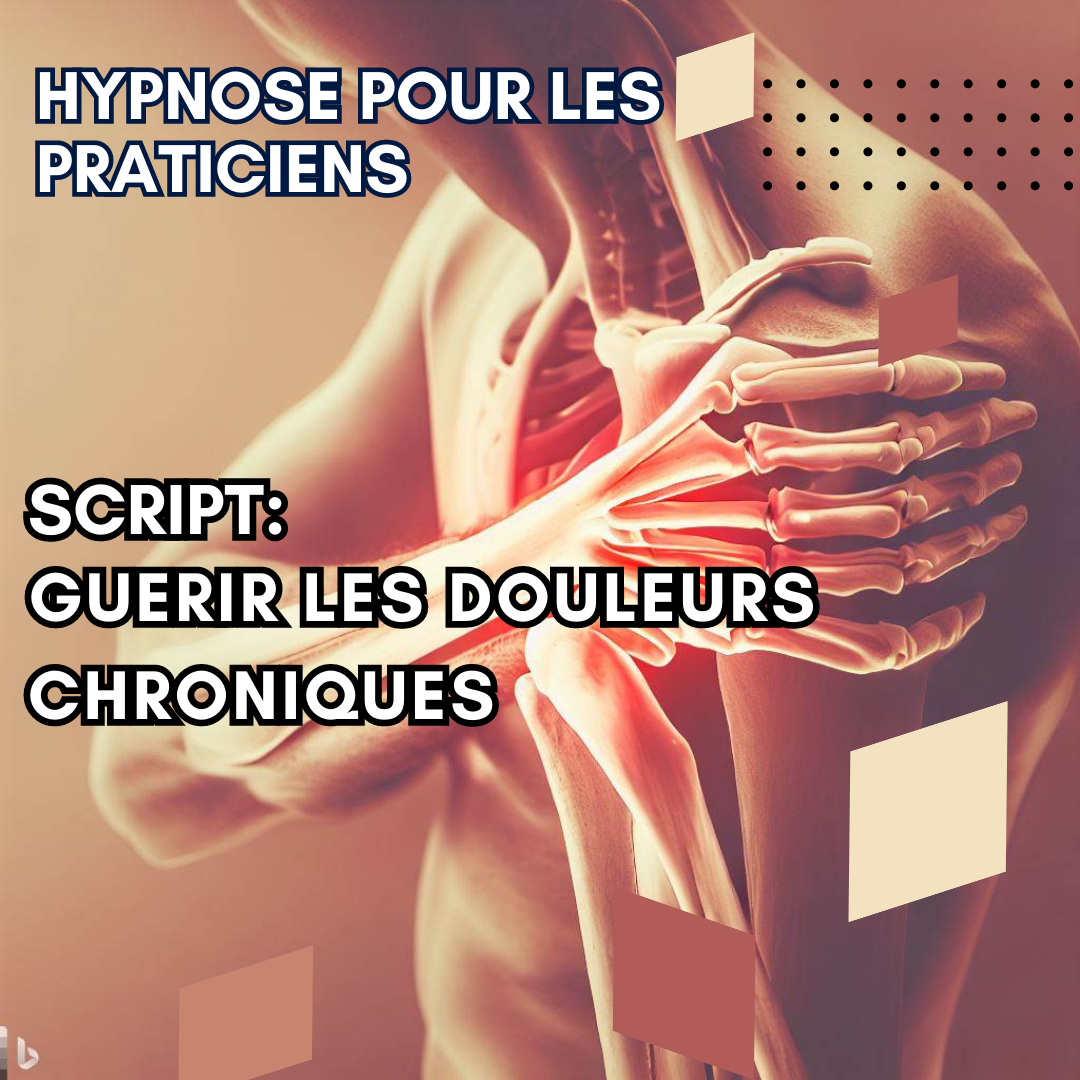 Script hypnotique - aidez vos patients souffrants de douleurs chroniques