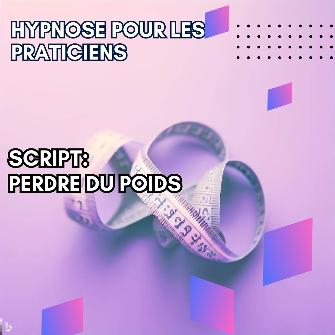Script hypnotique - aidez vos patients à perdre du poids 