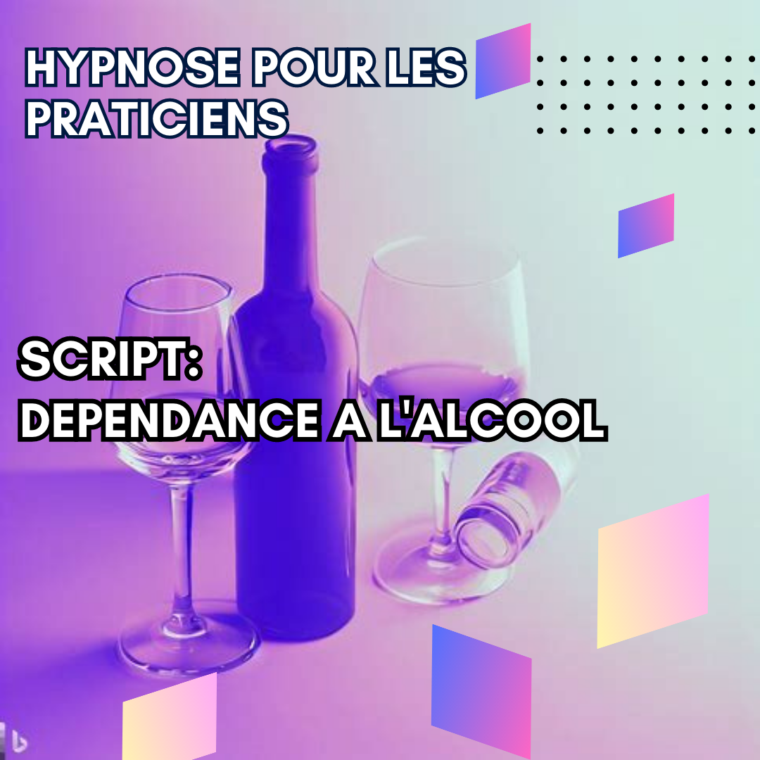 Script hypnotique - guérissez vos patients de la dépendance à d'alcool