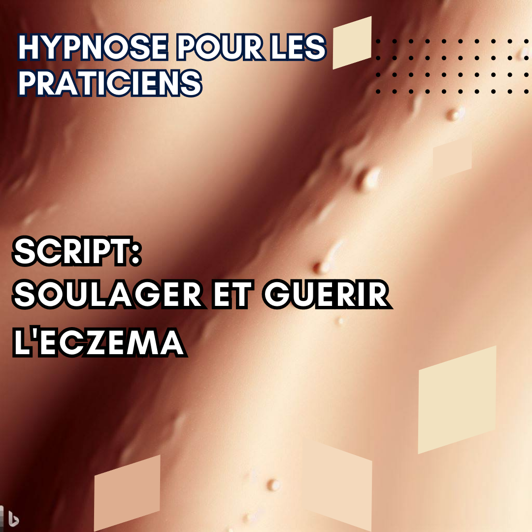 Script hypnotique - aidez vos patients souffrants d'eczéma