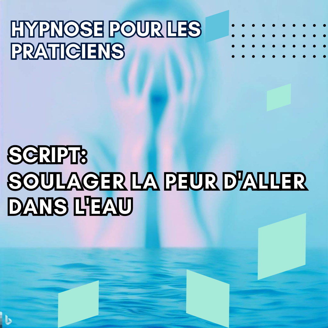 Script hypnotique - soulager vos patients de la peur d'aller dans l'eau