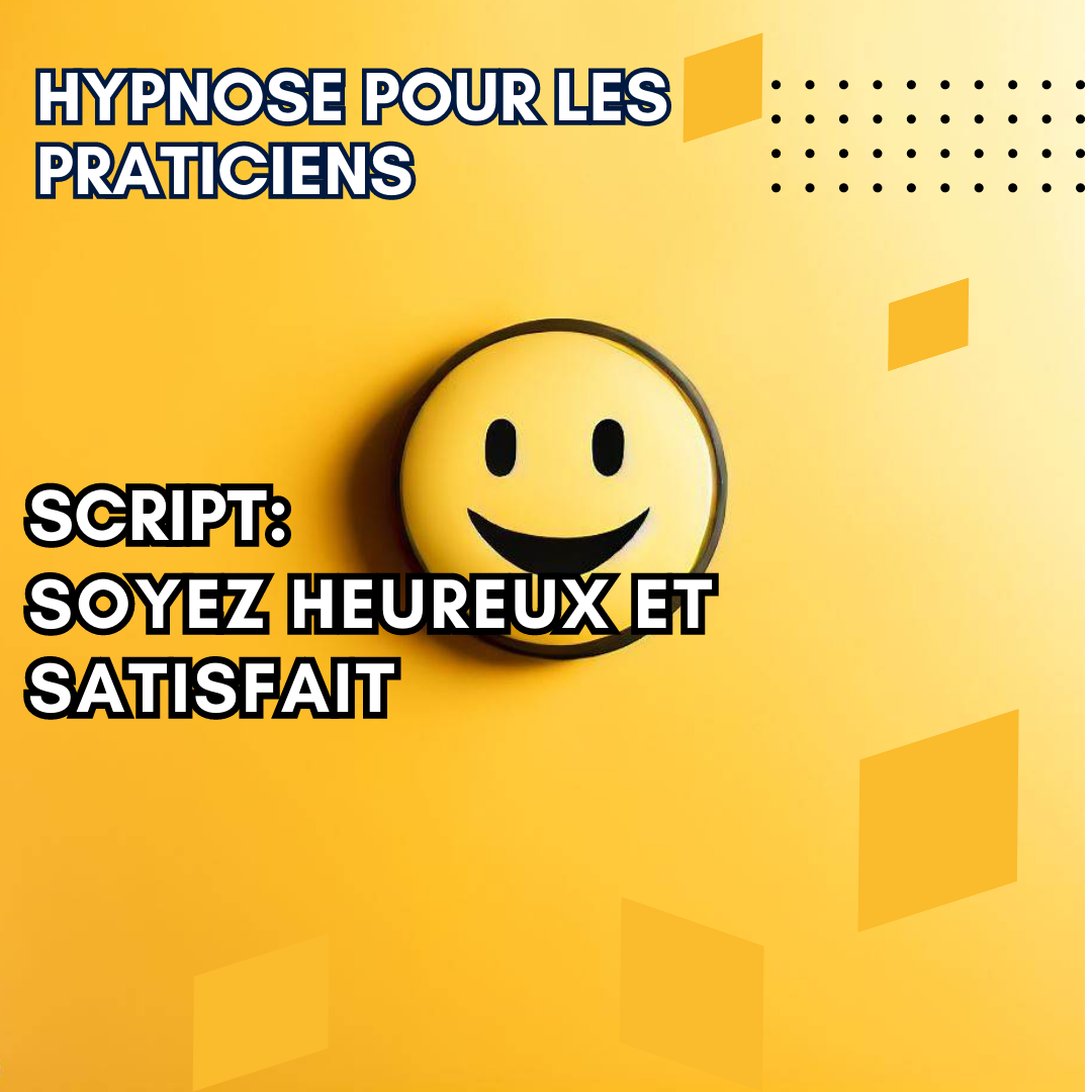 Script hypnotique - soyez heureux et satisfait