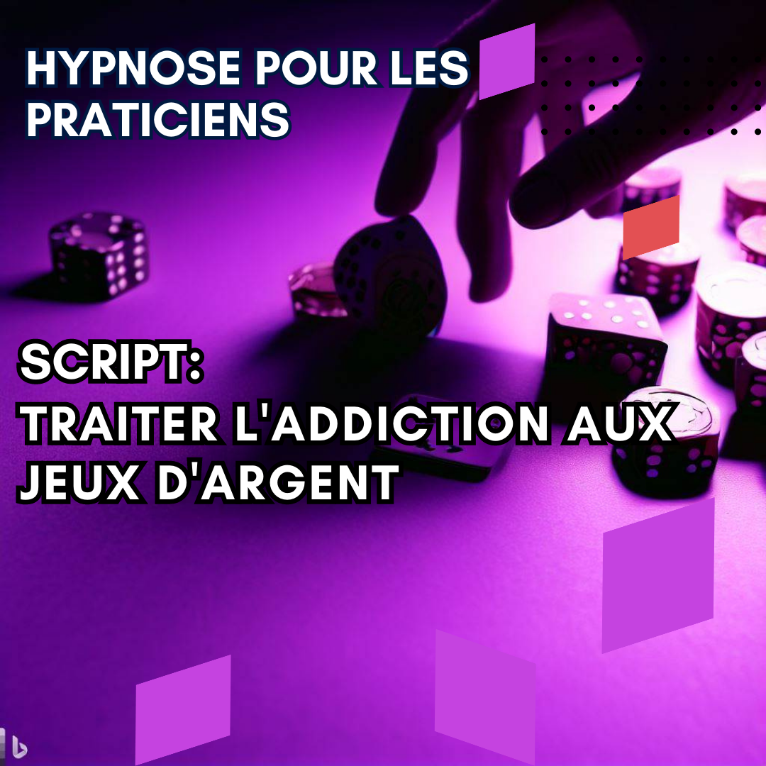 Script hypnotique - guérissez vos patients de la dépendance aux jeux d'argent