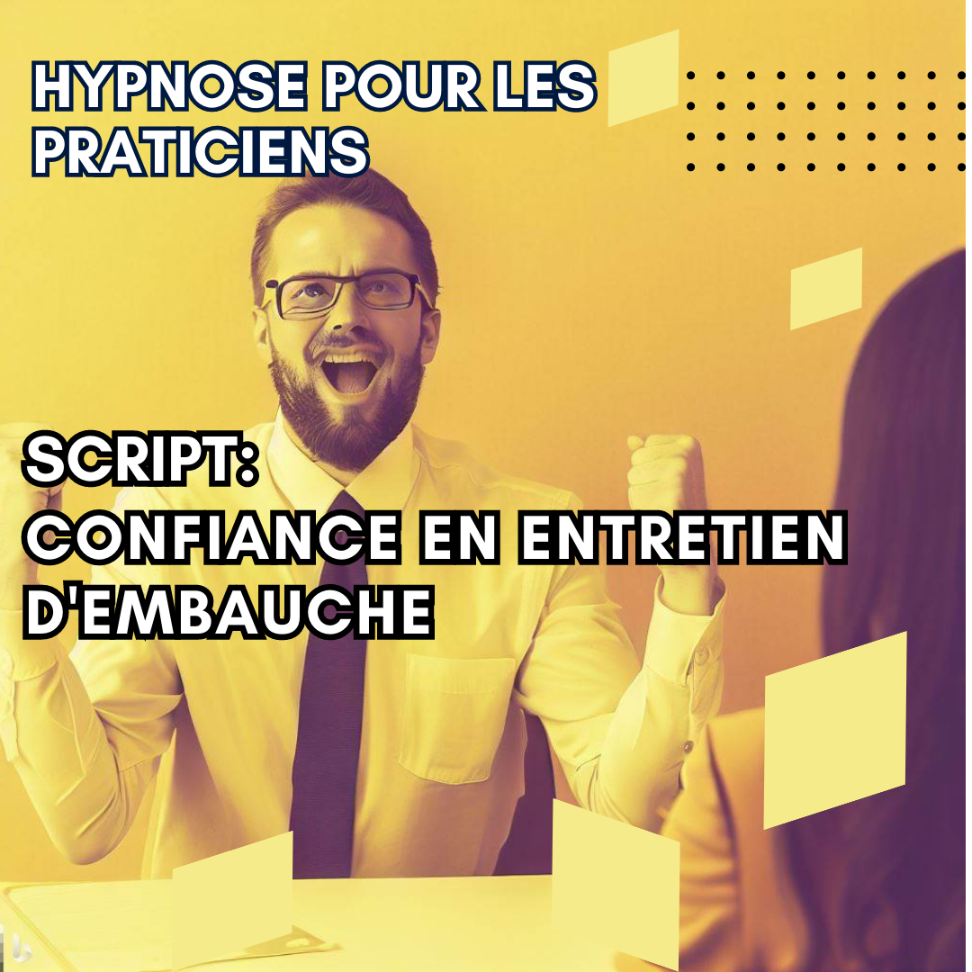 Script hypnotique - confiance lors des entretiens d'embauche
