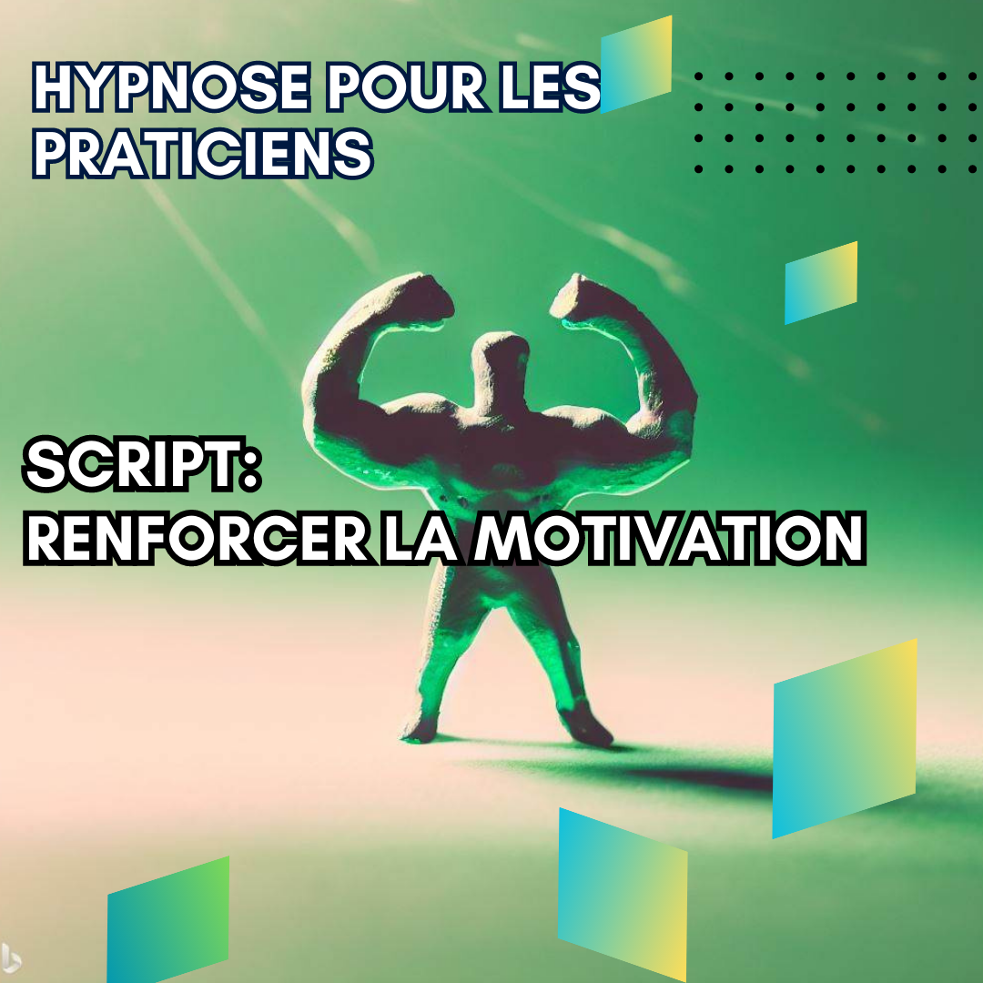 Script hypnotique - renforcez la motivation de vos patients