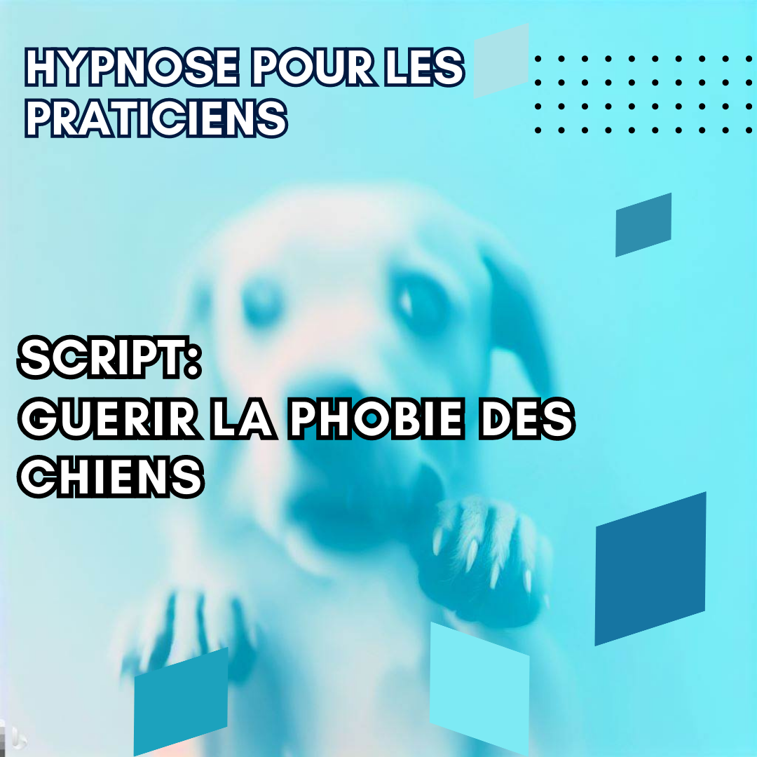 Script hypnotique - aidez vos patients à guérir de la phobie des chiens
